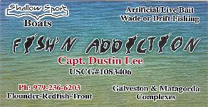 Fish'n Addiction, Galveston & Matagorda,TX. Capt. Dustin Lee, 979-236-6203