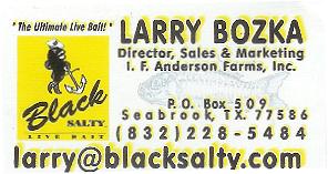 Larry Bozka, Black Salty Baits, (832)226-5484